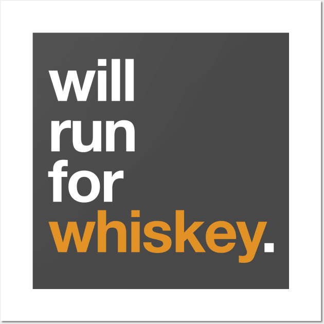 Will Run For Whiskey Wall Art by PodDesignShop